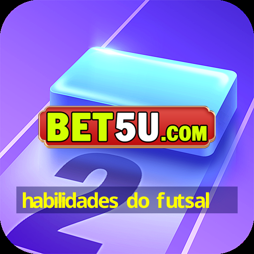 habilidades do futsal